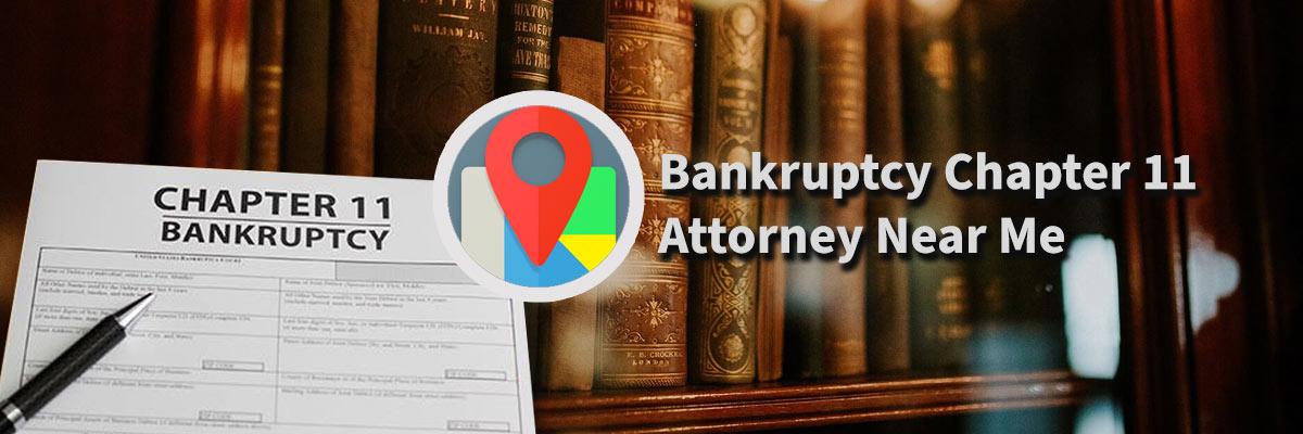 Bankruptcy Chapter 11 Attorney Near Me