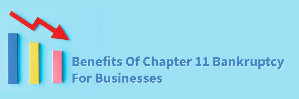 Benefits Of Chapter 11 Bankruptcy For Businesses