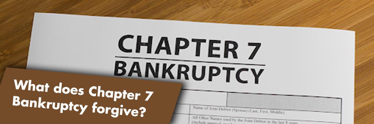 What does Chapter 7 bankruptcy forgive?