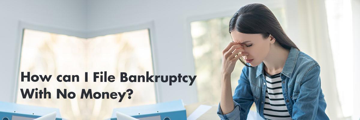 How can I File Bankruptcy With No Money?